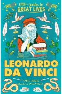 Leonardo Da Vinci - Little Guides to Great Lives