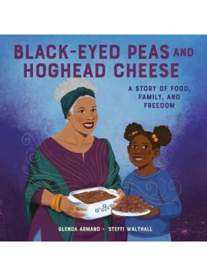 Black-Eyed Peas and Hoghead Cheese A Story of Food, Family, and Freedom