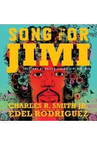 Song for Jimi The Story of Guitar Legend Jimi Hendrix