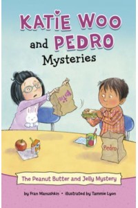 The Peanut Butter and Jelly Mystery - Katie Woo and Pedro Mysteries