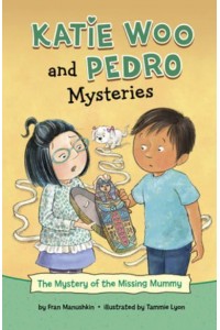 The Mystery of the Missing Mummy - Katie Woo and Pedro Mysteries