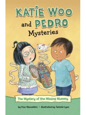 The Mystery of the Missing Mummy - Katie Woo and Pedro Mysteries