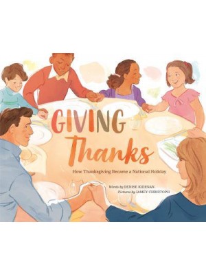 Giving Thanks How Thanksgiving Became a National Holiday