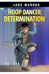 Hoop Dancer Determination - Jake Maddox Sports Stories