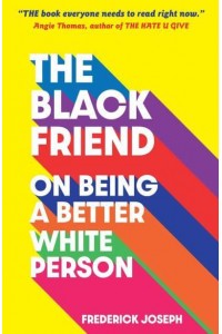 The Black Friend On Being a Better White Person