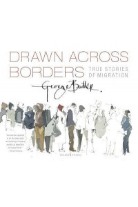 Drawn Across Borders True Stories of Migration - Walker Studio