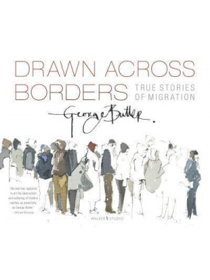 Drawn Across Borders True Stories of Migration - Walker Studio