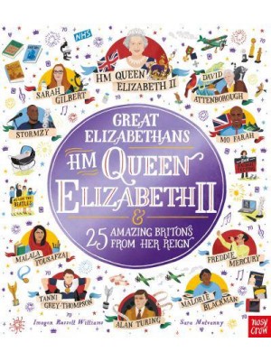 Great Elizabethans HM Queen Elizabeth II & 25 Amazing Britons from Her Reign - Inspiring Lives