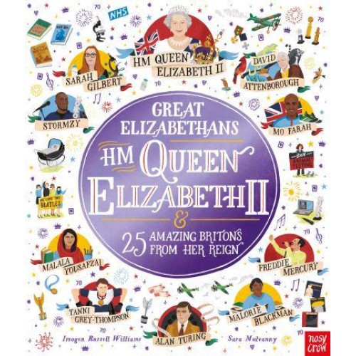 Great Elizabethans HM Queen Elizabeth II & 25 Amazing Britons from Her Reign - Inspiring Lives