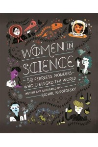 Women in Science 50 Fearless Pioneers Who Changed the World