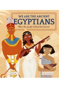 We Are the Ancient Egyptians Meet the People Behind the History