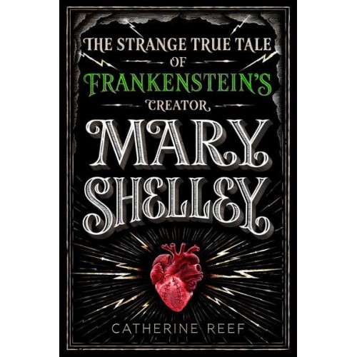 Mary Shelley The Strange True Tale of Frankenstein's Creator