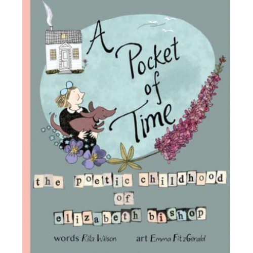 A Pocket of Time The Poetic Childhood of Elizabeth Bishop