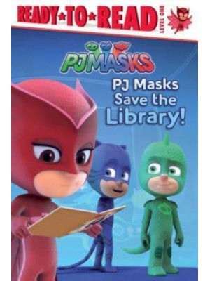 PJ Masks Save the Library! - Ready-to-Read. Level 1, Star Reader!