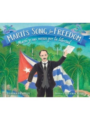 Martí's Song for Freedom Martí Y Sus Versos Por La Libertad