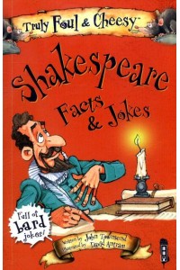 Shakespeare Facts & Jokes - Truly Foul & Cheesy