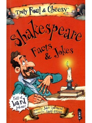 Shakespeare Facts & Jokes - Truly Foul & Cheesy