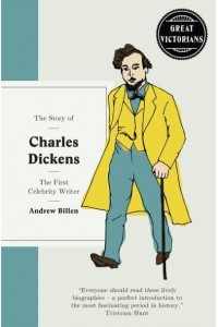 The Story of Charles Dickens The First Celebrity Writer - Great Victorians