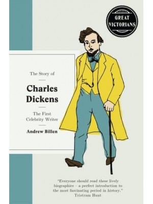 The Story of Charles Dickens The First Celebrity Writer - Great Victorians