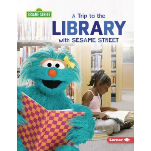 A Trip to the Library With Sesame Street (R) - Sesame Street (R) Field Trips