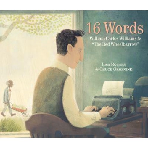 16 Words William Carlos Williams and 'The Red Wheelbarrow'