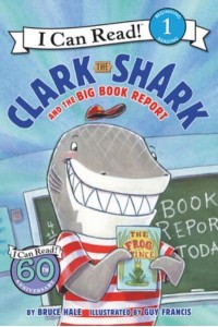 Clark the Shark and the Big Book Report - I Can Read Level 1