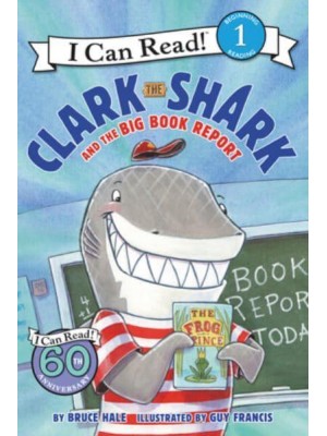 Clark the Shark and the Big Book Report - I Can Read Level 1