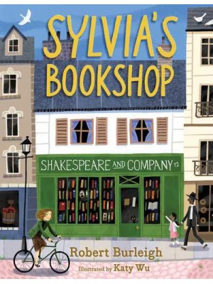 Sylvia's Bookshop The Story of Paris's Beloved Bookstore and Its Founder (As Told by the Bookstore Itself!)