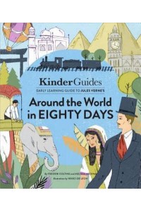 Jules Verne's Around the World in Eighty Days A Kinderguides Illustrated Learning Guide - Kinderguides Early Learning Guide to Culture Classics