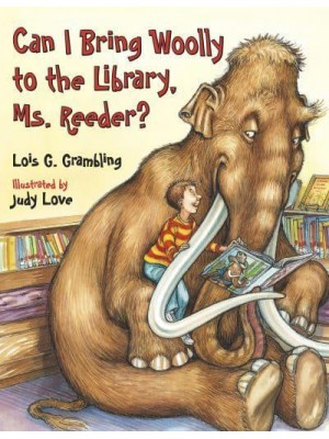 Can I Bring Woolly to the Library, Ms. Reeder? - Prehistoric Pets