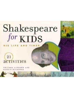 Shakespeare for Kids His Life and Times : 21 Activities - For Kids Series