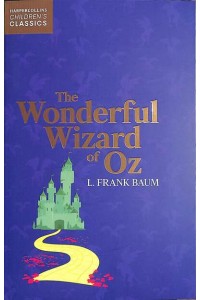 The Wonderful Wizard of Oz - HarperCollins Children's Classics
