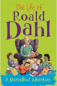 The Life of Roald Dahl A Marvellous Adventure