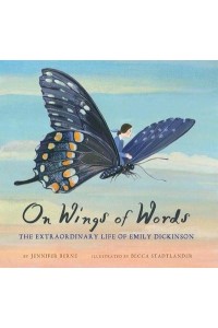 On Wings of Words The Extraordinary Life of Emily Dickinson