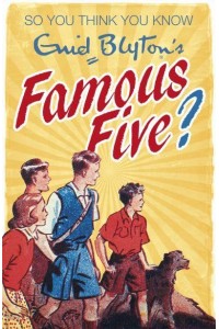 So You Think You Know Enid Blyton's The Famous Five - So You Think You Know