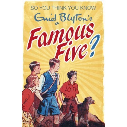 So You Think You Know Enid Blyton's The Famous Five - So You Think You Know