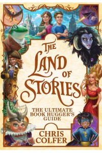 The Land of Stories The Ultimate Book Hugger's Guide - The Land of Stories