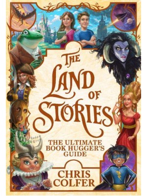 The Land of Stories The Ultimate Book Hugger's Guide - The Land of Stories