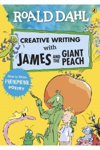 Creative Writing With James and the Giant Peach How to Write Phenomenal Poetry