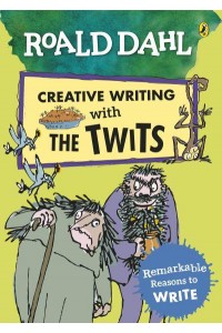 Roald Dahl Creative Writing With the Twits Remarkable Reasons to Write