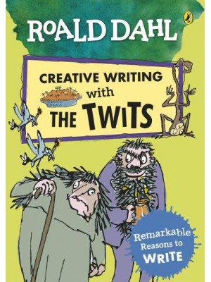 Roald Dahl Creative Writing With the Twits Remarkable Reasons to Write