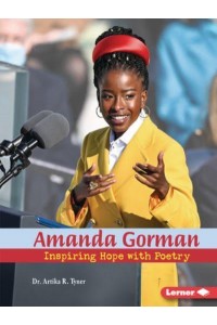 Amanda Gorman Inspiring Hope With Poetry - Gateway Biographies