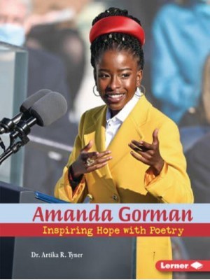 Amanda Gorman Inspiring Hope With Poetry - Gateway Biographies