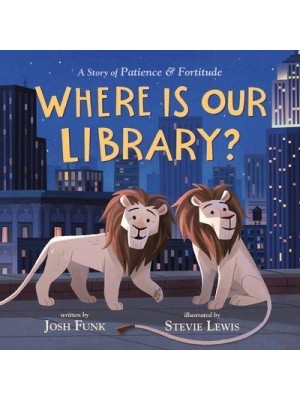 Where Is Our Library? A Story of Patience and Fortitude
