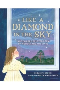 Like a Diamond in the Sky Jane Taylor's Beloved Poem of Wonder and the Stars
