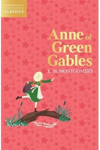 Anne of Green Gables - HarperCollins Children's Classics