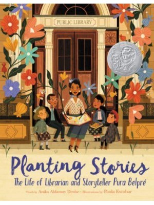 Planting Stories: The Life of Librarian and Storyteller Pura Belpré