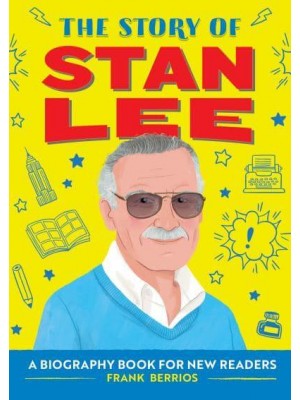 The Story of Stan Lee A Biography Book for New Readers - The Story Of: A Biography Series for New Readers