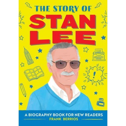 The Story of Stan Lee A Biography Book for New Readers - The Story Of: A Biography Series for New Readers