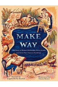 Make Way The Story of Robert McCloskey, Nancy Schön, and Some Very Famous Ducklings